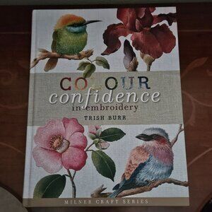 COLOUR CONFIDENCE IN EMBROIDERY GUIDE TRISH BURR